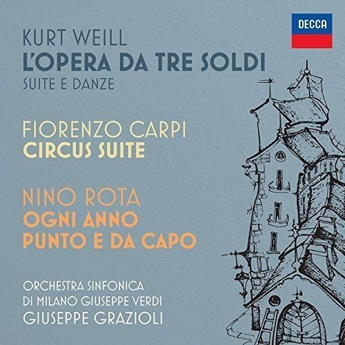 Kurt Weill: L’opera da tre soldi / Fiorenzo Carpi: Circus Suite / Nino Rota: Ogni anno punto e da capo