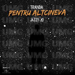 Pentru altcineva - Tranda, Jazzy Jo
