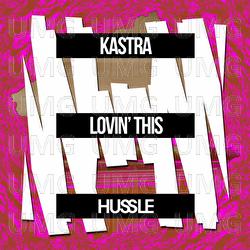 Lovin&rsquo; This - Kastra