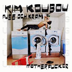 Puss och Kram Motherfucker - KIM KOUBOU