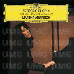 Chopin: 24 Préludes, Op.28; Prélude No.25 in C Sharp Minor, Op.45; Prélude No.26 In A Flat, Op. posth.; Piano Sonata No.2 In B Flat Minor, Op.35 - Martha Argerich