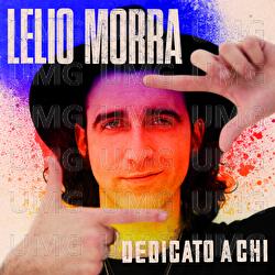 Dedicato A Chi - Lelio Morra