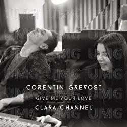 Give Me Your Love - Corentin Grevost, Clara Channel