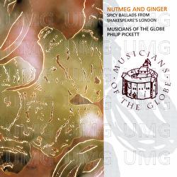 Nutmeg And Ginger - Spicy Ballads From Shakespeare's London