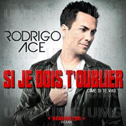 Si je dois t&rsquo;oublier (Dime si te vas) - Rodrigo Ace