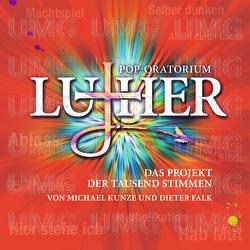 Pop-Oratorium Luther - Das Projekt der tausend Stimmen - Dieter Falk, Michael Kunze