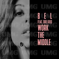 Work The Middle - Bel, Drei Ros