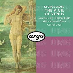 George Lloyd: The Vigil Of Venus (Pervigilium Veneris) - George Lloyd, Chorus of the Welsh National Opera, Orchestra of the Welsh National Opera