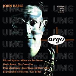 Nyman: Where The Bee Dances / Bryars: The Green Ray / Westbrook: Bean Rows And Blues Shots - Ivor Bolton, Bournemouth Sinfonietta, John Harle