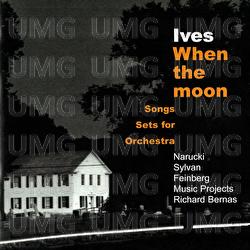 Ives: When The Moon - Songs & Sets For Orchestra