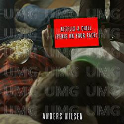 Netflix & Chill (Penis On Your Face) - Anders Nilsen