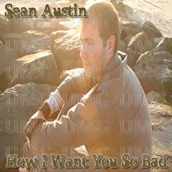 How I Want You So Bad - Sean Austin