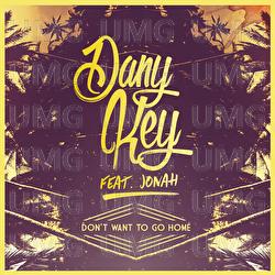 Don't Want To Go Home - Dany Key, Jonah