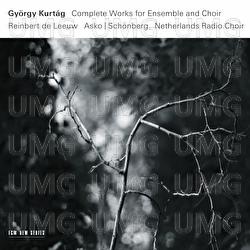 György Kurtág: Complete Works For Ensemble And Choir