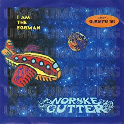 I Am The Eggman - Norske Gutter