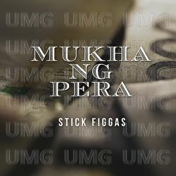 Mukha Ng Pera - Stick Figgas