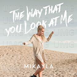 The Way That You Look At Me - Mikayla