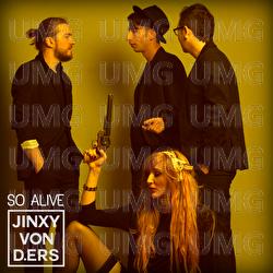 So Alive - JINXY VON D'ERS