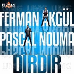 Dırdır - Ferman Akg&uuml;l, Pascal Nouma