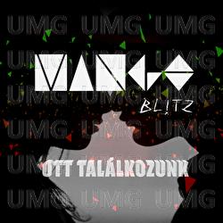 Ott Tal&aacute;lkozunk - Mango Blitz