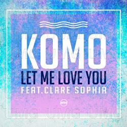 Let Me Love You - Komo, Clare Sophia