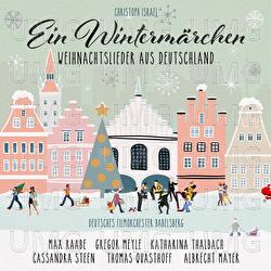 Ein Wintermärchen - Weihnachtslieder aus Deutschland (New Arrangements By Christoph Israel) - Deutsches Filmorchester Babelsberg, Max Raabe, Cassandra Steen
