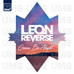 Gonna Be Alright - Leon Reverse