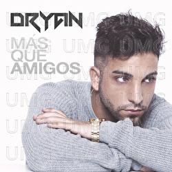 M&aacute;s Que Amigos - Dryan