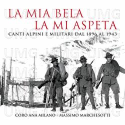 La Mia Bela La Mi Aspeta - Coro ANA, Massimo Marchesotti