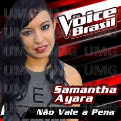 N&atilde;o Vale A Pena - Samantha Ayara
