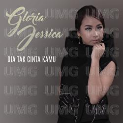 Dia Tak Cinta Kamu - Gloria Jessica