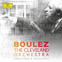 Pierre Boulez & The Cleveland Orchestra - The Cleveland Orchestra, Pierre Boulez