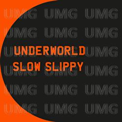 Slow Slippy - Underworld