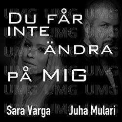 Du f&aring;r inte &auml;ndra p&aring; mig - Sara Varga, Juha Mulari