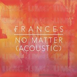 No Matter - Frances