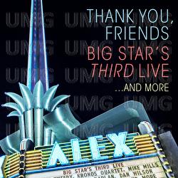 Thank You, Friends: Big Star's Third Live...And More - Big Star&rsquo;s Third Live