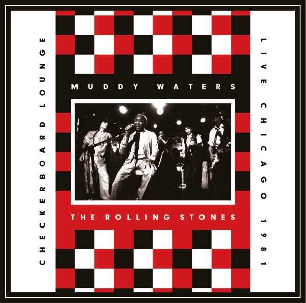 Live At The Checkerboard Lounge - The Rolling Stones, Muddy Waters
