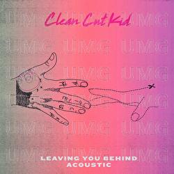 Leaving You Behind - Clean Cut Kid