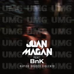 Rápido, Brusco, Violento - Juan Magán, BnK
