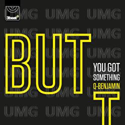 BUT (You Got Something) - Q Benjamin