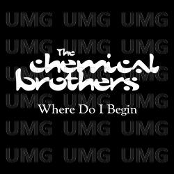 Where Do I Begin - The Chemical Brothers