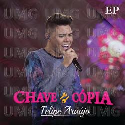 Chave C&oacute;pia - EP - Felipe Ara&uacute;jo