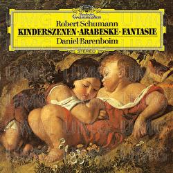Schumann: Fantasie In C, Op.17; Kinderszenen, Op.15; Arabeske In C, Op.18 - Daniel Barenboim