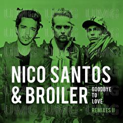 Goodbye To Love - Nico Santos, Broiler