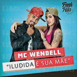 Iludida &Eacute; Sua M&atilde;e - Mc Wendell