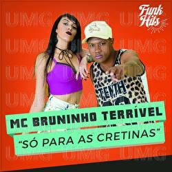 S&oacute; Para As Cretinas - Mc Bruninho Terr&iacute;vel