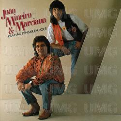 Pra N&atilde;o Pensar Em Voc&ecirc; - Jo&atilde;o Mineiro & Marciano