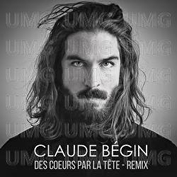 Des c&oelig;urs par la t&ecirc;te - Claude B&eacute;gin