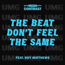 The Beat Don't Feel The Same - High Contrast, Boy Matthews