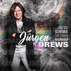 Und ich schenke dir einen Regenbogen - Jürgen Drews